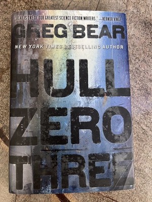 Hull Zero Three Greg Bear 2010 First Edition Science Fiction Orbit Hachette
