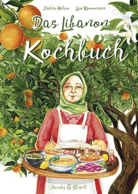 Das Libanon-Kochbuch. Bilder - Geschichten - Rezepte. Hakim, Zahra und Lisa Ramm