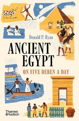 Donald P. Ryan Ancient Egypt on Five Deben a Day (Paperback)