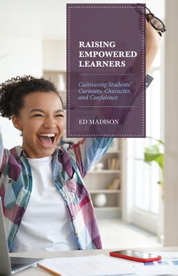 Raising Empowered Learners: Cultivating Students Curiosity (New)
