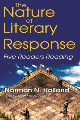 The Nature of Literary Response: Five Readers Reading by Holland, Norman