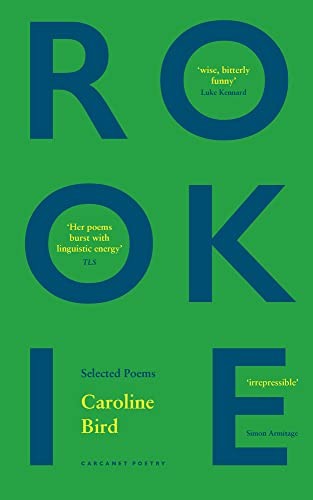 Rookie: Selected Poems,Caroline Bird