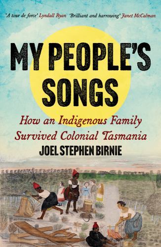 My People's Songs : How an Indigenous Family Survived Colonial Tasmania by ...