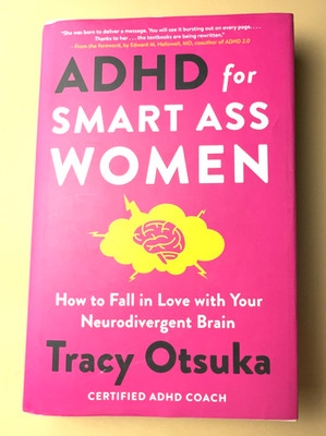 ADHD for Smart Ass Women: How to Fall in Love with Your.. [Paperback]