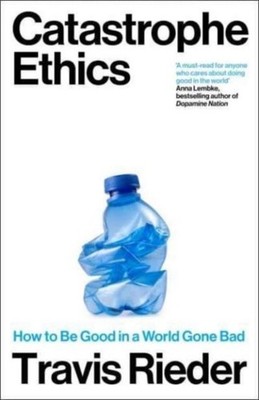 Catastrophe Ethics Travis Rieder