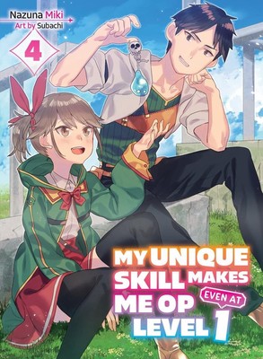 My Unique Skill Makes Me OP even at Level 1 Vol 4 (light novel) by Subachi (Engl