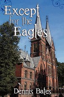 Dennis Bates | Except For The Eagles | Taschenbuch | Englisch (2009) | [.]