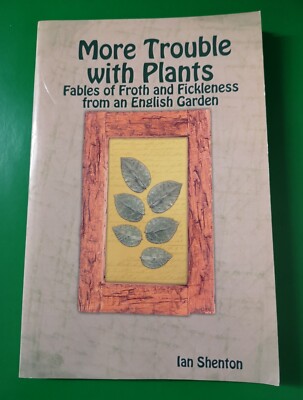 Paperback Book More Trouble With Plants By Ian Shenton Signed 2007