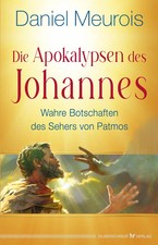 Die Apokalypsen des Johannes | Wahre Botschaften des Sehers von Patmos | Meurois