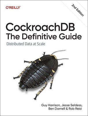 Cockroachdb: The Definitive Guide: Distributed Data at Scale by Rob Reid (Englis