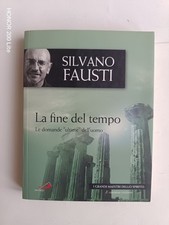 Silvano Fausti - La fine del tempo. Le domande ultime dell'uomo - 2010