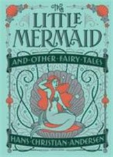 The Little Mermaid and Other Fairy Tales Hardcover Hans C. Anders