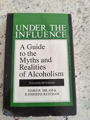 Under The Influence; A Guide . . to Alcoholism; Milam & Ketcham; 1981