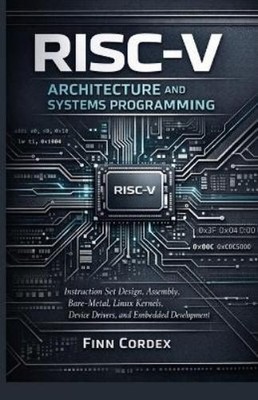 finn cordex RISC-V ARCHITECTURE AND SYSTEMS PROGRAMMING: INSTRUCTION (Paperback)