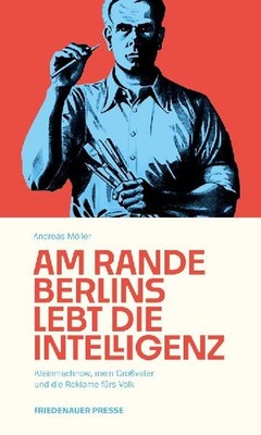 Am Rande Berlins lebt die Intelligenz: Kleinmachnow, mein Großvater und die Rek