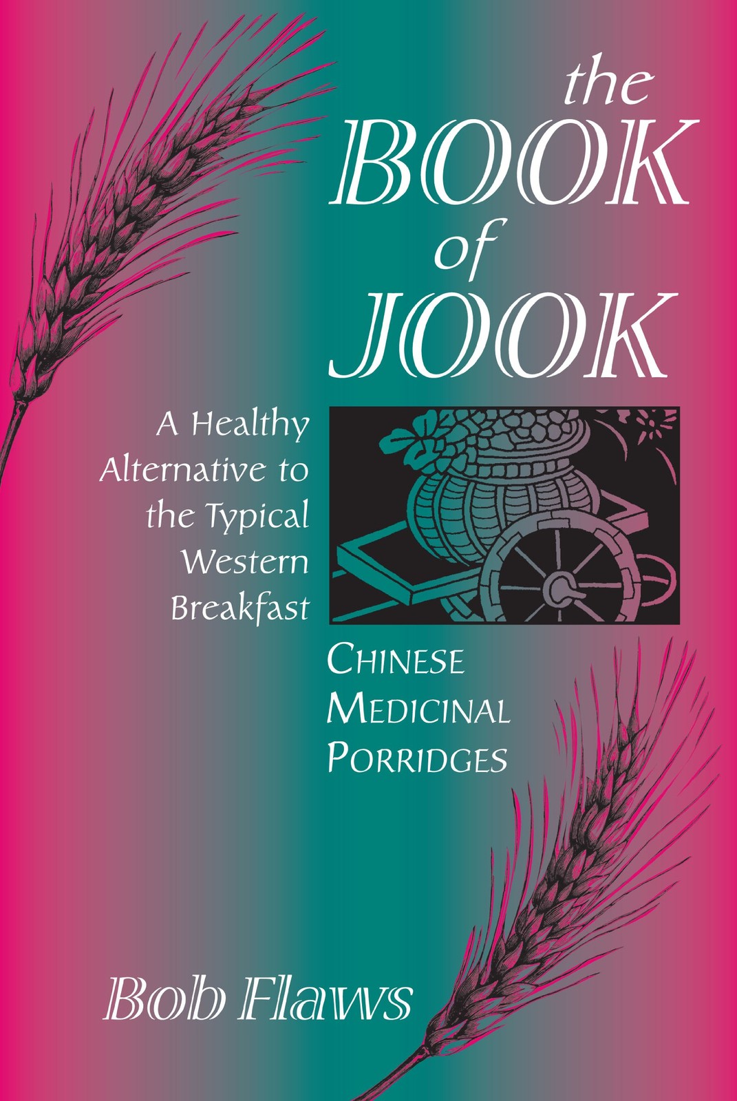 The Book of Jook: Chinese Medicinal Porridges--A Healthy Alternative to the ...