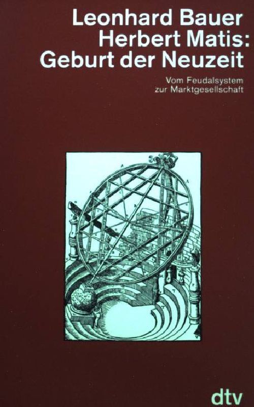 Geburt der Neuzeit : vom Feudalsystem zur Marktges. ( dtv ; 4466) Bauer, Leonhar