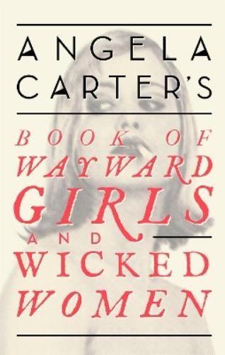Angela Carter Angela Carter's Book Of Wayward Girls And Wicked Women (Tascabile)