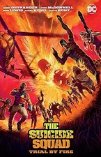 SUICIDE SQUAD: TRIAL BY FIRE (NEW EDITION) By John Ostrander & Luke Mcdonnell