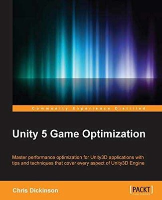 Unity 5 Game Optimization: Master - Paperback, by Dickinson Chris - Very Good