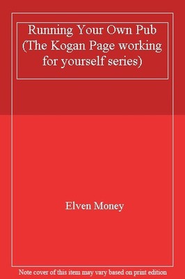 Running Your Own Pub (The Kogan Page working for yourself series
