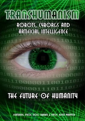 Transhumanism: Robots, Cyborgs and Artificial Intelligence (DVD)