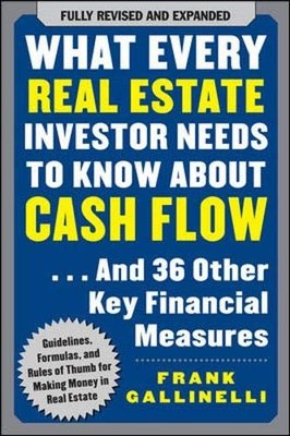 What Every Real Estate Investor Needs to Know About Cash Flow... And 36 Othe...