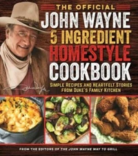 The Official John Wayne 5-Ingredient Homestyle Cookbook: Simple Recipes a - GOOD