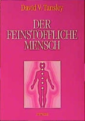Tansley, David V - Der feinstoffliche Mensch: Energetische Behandlung mit Radion
