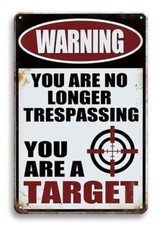 WARNING.. You Are No Longer Trespassing You Are A TARGET Tin Plaque 8"X12"