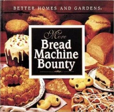 More Bread Machine Bounty - Hardcover-spiral By Better Homes and Gardens - GOOD