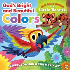 God's Bright and Beautiful Colors: (A Bible-Based Rhyming Board Book for Toddler