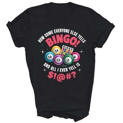 Bingo Game How Come Everyone Else Yells Bingo Unisex Shirt Gift