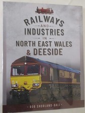 Railways and Industries in North East Wales and Deeside by Rob Shorland-Ball...