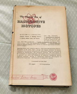 1950 Clinical Use of Radioactive Isotopes Bertram Low-Beer First Edition hc/dj