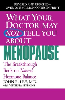What Your Doctor May Not Tell You About Menopause (TM): The Breakthrough Boo...