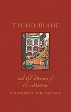 Tycho Brahe and the Measure of the Heavens by John Robert Christianson HARDBACK