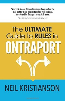 THE ULTIMATE GUIDE TO RULES IN ONTRAPORT By Neil A Kristianson **BRAND NEW**