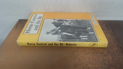 			Horse control and the bit, Tom Roberts, Unknown, 1971, Hardcover		