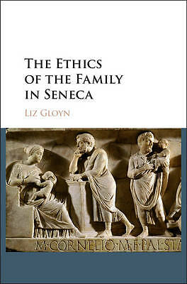 The Ethics of the Family in Seneca Gloyn Hardback Cambridge University Press