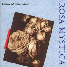Rosa Mystica - Music CD - Therese Schroeder-Sheker -  1992-01-23 - Celestial Har