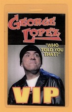 George Lopez Who Told You That? VIP Laminated Backstage Pass