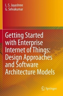 Getting Started with Enterprise Internet of Things: Design Ap... - 9783030309473