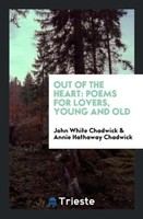 John White Chadwick (U. A.) | Out Of The Heart | Taschenbuch | Englisch (2017)