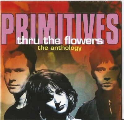 The Primitives - Through The Flowers: The Anthology (2CD 2004)