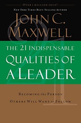 The 21 Indispensable Qualities of a Leader: Becoming by Maxwell, John 0785267964