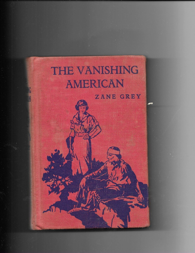THE VANISHING AMERICAN Zane Grey First Edition Harpers Brothers 1925
