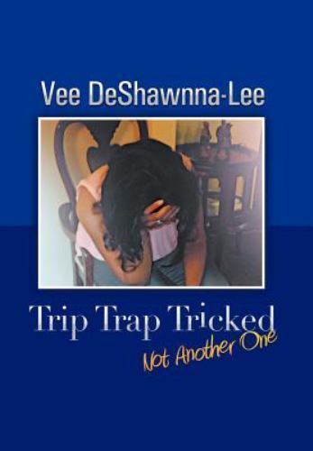 Trip Trap Tricked : Not Another One by Vee Deshawnna-Lee ...