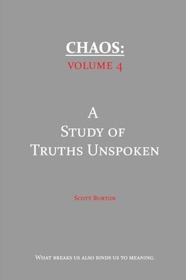 Chaos : a Study of Truths Unspoken -  NEW Scott Burton 2025