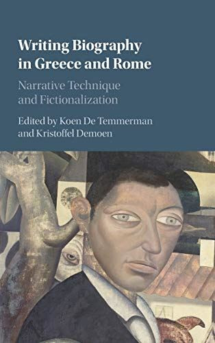 Writing Biography in Greece and Rome: Narrative Technique and